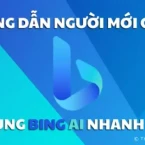 Hướng dẫn người mới cách sử dụng Bing AI nhanh nhất