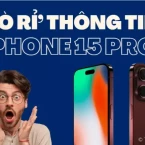‘Rò rỉ’ thông tin mới nhất về iPhone 15 Pro do chính nội bộ Apple ‘tuồn’ ra ngoài