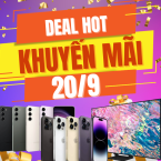 Tổng hợp Deal công nghệ khuyến mãi cực hấp dẫn ngày 20/9