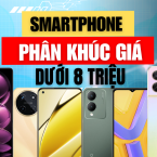 Mua smartphone tầm trung giá dưới 8 triệu, nên chọn thương hiệu nào?