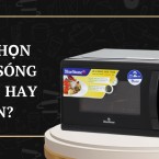 Có những loại lò vi sóng nào? Nên chọn lò vi sóng âm tủ hay để bàn?