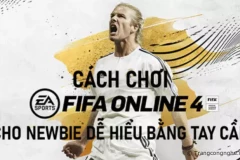 Hướng dẫn chơi FIFA ONLINE 4 cho người mới
