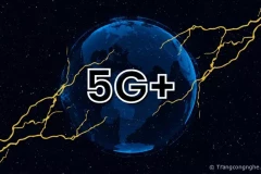 Mạng 5G+ là gì? Trải nghiệm công nghệ kết nối siêu nhanh