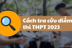 4 cách tra cứu điểm thi THPT 2023 nhanh và chính xác nhất
