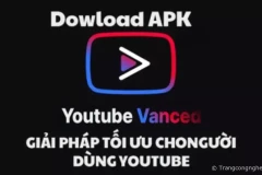 Tải Youtube vanced là giải pháp tối ưu cho người dùng Youtube