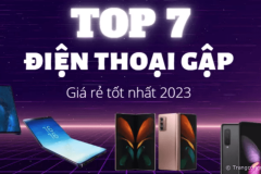 Gợi ý TOP 7 điện thoại gập giá rẻ tốt nhất 2023 nhất định không thể bỏ qua