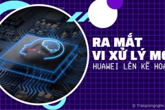 Huawei tiếp tục phát triển chip Kirin mới với kiến trúc đặc biệt cho smartphone