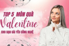 Top 5 món quà Valentine cho bạn gái yêu công nghệ đáng cân nhắc