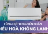 Tổng hợp 8 nguyên nhân điều hoà không lạnh và cách khắc phục hiệu quả nhất