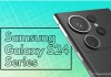Samsung Galaxy S24 series xuất hiện thay đổi lớn về thiết kế