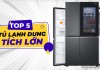 Top 5 tủ lạnh dung tích lớn 500-600 lít cao cấp, đáng mua nhất năm 2023