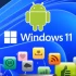 Windows 11 cho phép người dùng truy cập vào 50.000 ứng dụng Android