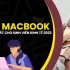 Top 5 MacBook đáng mua nhất năm 2023 cho tân sinh viên ngành kinh tế