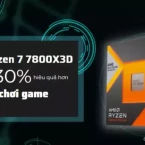 Đánh giá AMD Ryzen 7 7800X3D mạnh hơn 30% hiệu quả hơn khi chơi game