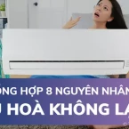 Tổng hợp 8 nguyên nhân điều hoà không lạnh và cách khắc phục hiệu quả nhất