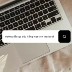 Hướng dẫn gõ dấu Tiếng Việt trên MacOs