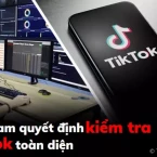Việt Nam quyết định kiểm tra TikTok toàn diện để đảm bảo an toàn thông tin từ 15/5