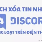 Cách xóa tin nhắn Discord hàng loạt trên điện thoại, cập nhật 2023