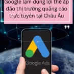 EU kết luận Google vi phạm hành vi chống độc quyền
