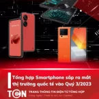 Danh sách các Smartphone ra mắt vào quý 3 năm 2023
