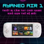 Máy chơi Game AYANEO Air 1: Cân mọi loại game 'nặng' giá khoảng 21 triệu