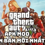 Tải game Grand Theft Auto V APK MOD bản mới nhất năm 2023