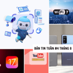 [Điểm tin tuần #4 tháng 8] Thế giới công nghệ tuần qua có gì HOT?