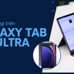 7 tính năng trên Galaxy Tab S9 Ultra cực đỉnh mà bạn cần biết
