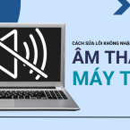 Cách sửa lỗi máy tính không phát âm thanh qua loa, tai nghe bluetooth hiệu quả