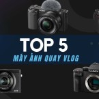 Tổng hợp Top 5 máy quay cho Vlogger giá dưới 20 triệu tốt nhất 2023