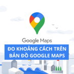 Cách đo khoảng cách (thước đo) từ điểm A tới điểm B trên Google Maps