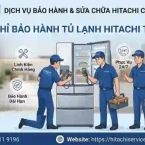 Top địa chỉ bảo hành tủ lạnh Hitachi tại TP.HCM uy tín, tận tâm, nhanh chóng