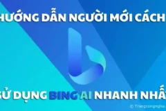 Hướng dẫn người mới cách sử dụng Bing AI nhanh nhất