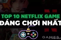 Bảng xếp hạng Top 10 Netflix Games “ĐÁNG CHƠI NHẤT” mà bạn không thể bỏ lỡ!