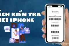 Cách kiểm tra IMEI iPhone: Hướng dẫn check IMEI iPhone đơn giản và nhanh chóng