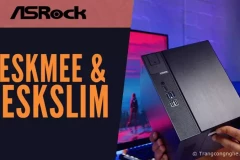 ASRock giới thiệu PC mini DeskMeet & DeskSlim thế hệ tiếp theo với CPU AMD Ryzen 7000 65W