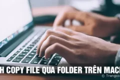 Cách copy file qua folder trên MacBook mới nhất