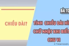Cách tính chiều dài hình chữ nhật khi biết diện tích và chu vi