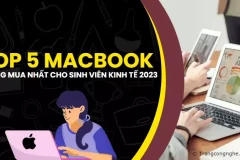 Top 5 MacBook đáng mua nhất năm 2023 cho tân sinh viên ngành kinh tế