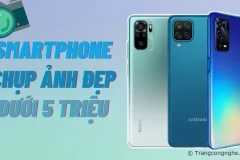 TOP 6 điện thoại dưới 5 triệu chụp ảnh đẹp, quay phim cực đỉnh