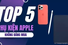 Top 5 phụ kiện chính hãng Apple giá cao, không nên mua hiện nay