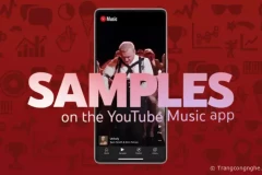 Youtube Music giới thiệu “Samples", video dạng ngắn như TikTok, dễ dàng tìm nhạc yêu thích