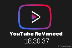 Hướng dẫn tải YouTube ReVanced 18.30.37 mới nhất bổ sung nhiều tính năng