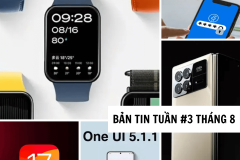 [Điểm tin tuần #3 tháng 8] Thế giới công nghệ tuần qua có gì HOT?