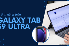 7 tính năng trên Galaxy Tab S9 Ultra cực đỉnh mà bạn cần biết