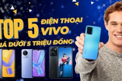 Top 5 điện thoại Vivo giá dưới 5 triệu đồng, chụp ảnh đẹp bán chạy nhất 2023