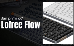 Đánh giá nhanh bàn phím cơ low profile Lofree Flow: Chất liệu nhôm cao cấp, giá 2,9 triệu đồng
