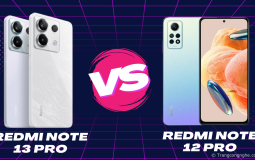 So sánh nhanh Redmi Note 13 Pro và Redmi Note 12 Pro: Có đáng để lên đời? 