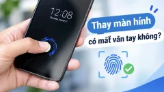 Thay màn hình có mất vân tay không? Nguyên nhân và cách khắc phục