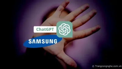 Samsung cấm sử dụng ChatGPT sau rò rỉ thông tin nhạy cảm từ nhân viên